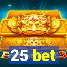 25 bet